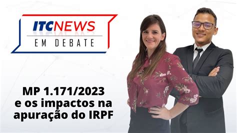 ITC News em Debate MP 1 171 2023 e os impactos na apuração do IRPF