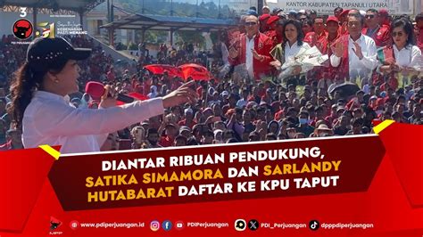 Diantar Ribuan Pendukung Satika Simamora Dan Sarlandy Hutabarat Daftar