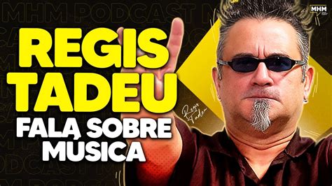 REGIS TADEU fala sobre MÚSICA PODCAST do MHM YouTube