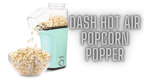 DASH Hot Air Popcorn Popper Review Fresh Healthy Popcorn In