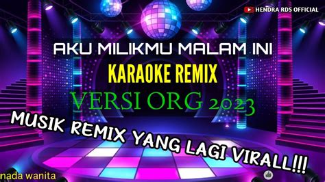 Aku Milikmu Malam Ini REMIX MANTUL KARAOKE ORG 2023 YouTube