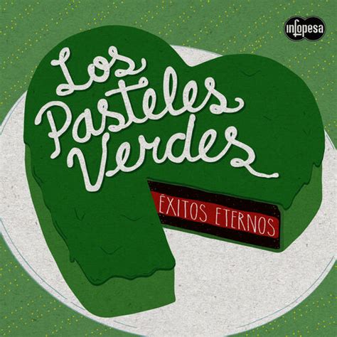 Los Pasteles Verdes Xitos Eternos Letras De Canciones Deezer