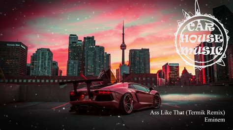 Eminem Ass Like That Termik Remix YouTube