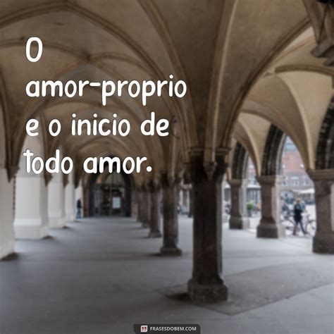 Amor Proprio Tem Hifen - Frases Curtas de Amor-Próprio para Inspirar Sua Autoestima - Frases do Bem