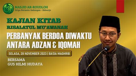 PERBANYAK BERDOA DI ANTARA ADZAN DAN IQOMAH Gus Hilmy Hudaya Kajian