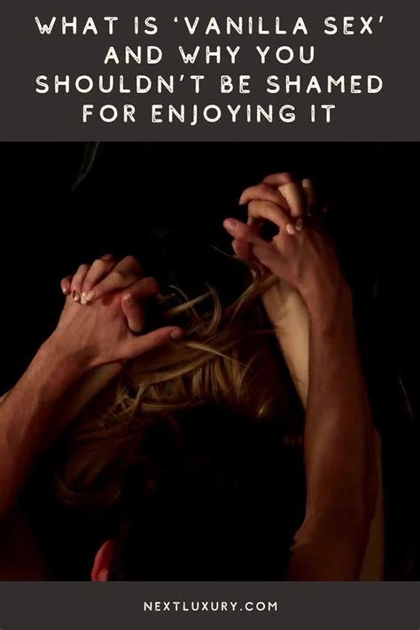 What Is Vanilla Sex And Why You Shouldn T Be Shamed For Enjoying It Artofit