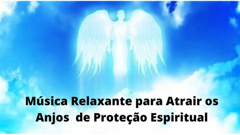 M Sica Relaxante Para Atrair Os Anjos De Prote O De Cura Energia