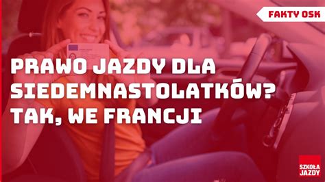 Prawo jazdy dla siedemnastolatków Tak we Francji Fakty OSK YouTube