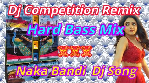 Naka Bandi Competition Remix Hard Bass Mix Opsanjoymusic Youtube