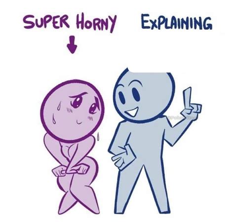 Super Horny Explaining Memes Imgflip