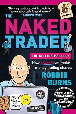 The Naked Trader How Anyone Can Make Money Trading Shares 6th Edition Amazon Co Uk Burns