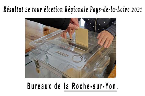 La Roche Sur Yon R Sultats Du Me Tour Des Lections R Gionales