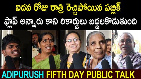 Adipurush Fifth Day Public Talk L Adipurush Movie Th Day Public