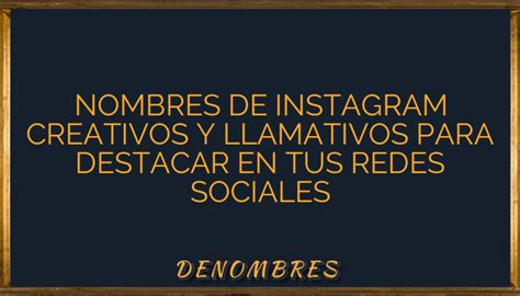 Nombres De Instagram Creativos Y Llamativos Para Destacar En Tus Redes