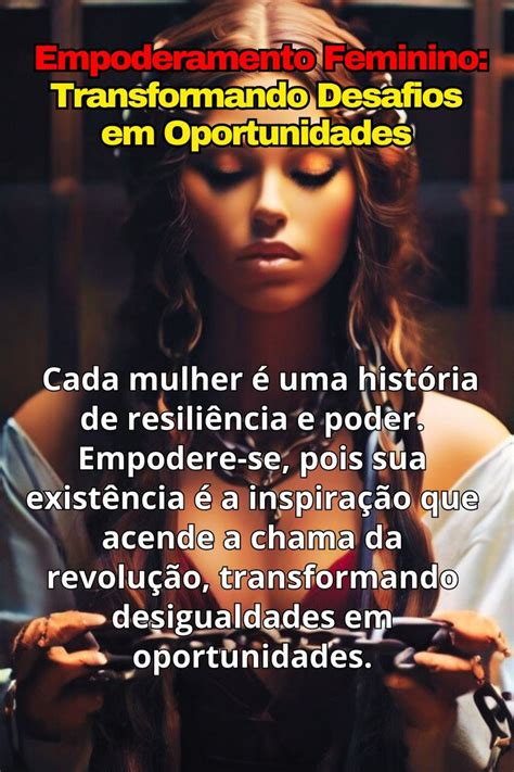 Texto Sobre Empoderamento Feminino - Empoderamento Feminino: Transformando Desafios em Oportunidades ...