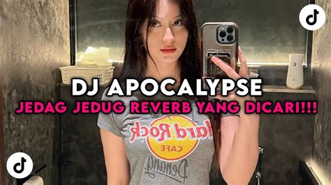 DJ APOCALYPSE CIGARETTES AFTER SEX DJ KOMANG RIMEX JEDAG JEDUG REVERB VIRAL TIK TOK YANG