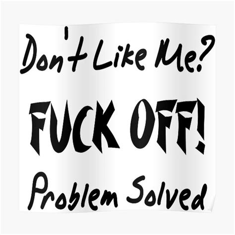 Don T Like Me Fuck Off Problem Solved Man Woman Gifts Poster For