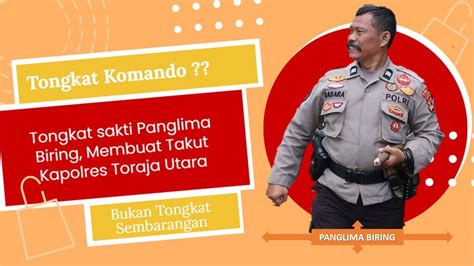 TONGKAT KOMANDO Tongkat Sakti Panglima Biring Membuat Takut Kapolres