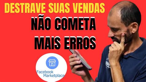 Erros nos Anúncios no Marketplace do Facebook Dicas Para Vender Mais