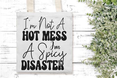 Im Not A Hot Mess Im A Spicy Disaster Tote Bag Etsy
