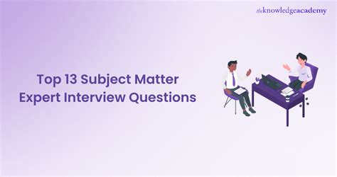 Top 13 Subject Matter Expert Interview Questions With Answers China