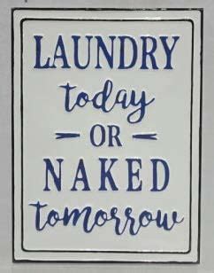Laundry Today Or Naked Tomorrow Laundry Sign X Laundry Room Wall Decor Home Decor