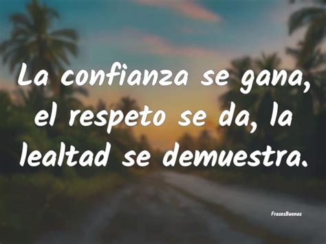 Frases De Lealtad Lealtad Frases Frases Sabias Mejores Frases Positivas