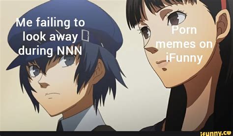 Me Failing To Look Away During NNN Porn Memes On IFunny IFunny