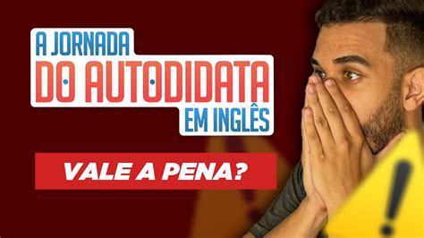 Curso A Jornada Do Autodidata Em Ingl S Vale A Pena Jornada Do