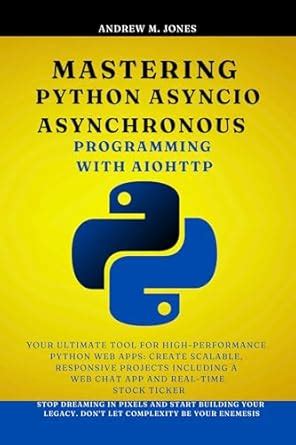 Mastering Python Asyncio Asynchronous Programming With Aiohttp Your