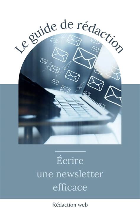 Le Guide Complet Pour R Diger Une Newsletter Efficace