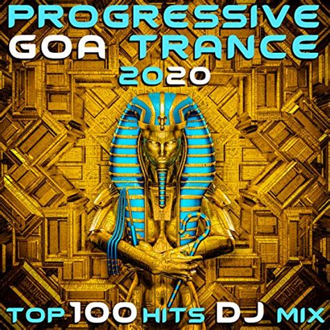 Progressive Goa Trance 2020 Top 100 Hits DJ Mix By Goa Doc Doctor