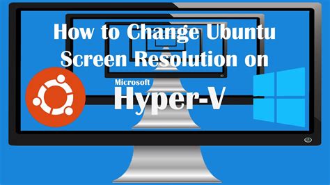 How To Change Ubuntu 1904 Screen Resolution On Hyper V Virtual