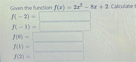 Solved Given The Function F X 2x2 8x 2