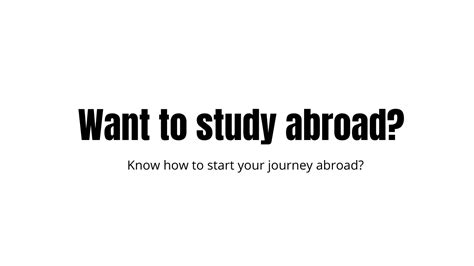 Want To Study Abroad Know How To Start Your Journey Abroad