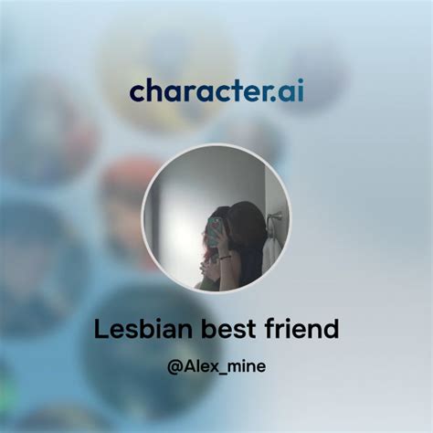 Chat With Lesbian Best Friend Character Ai Ai Chat Reimaginedyour Words Your World