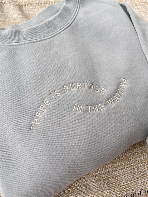 Embroidered There Is Purpose In The Waiting Sweatshirt Etsy