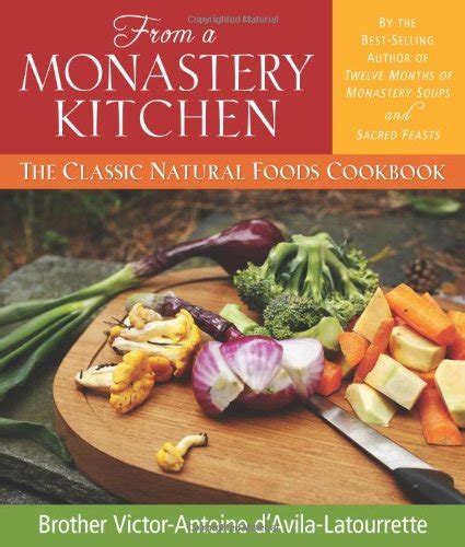 From a Monastery Kitchen: The Classic Natural Foods Cookbook: D'Avila ...