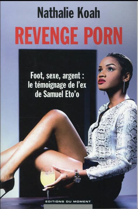 Revenge Porn De Nathalie Koah De Lidylle Au Scandale Retour Sur Le Livre Interdit L Ivre