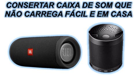 Consertar Caixa De Som Que N O Carrega F Cil E Em Casa Youtube