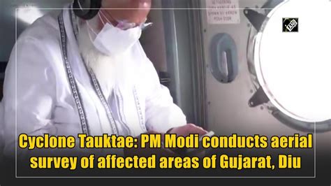 Cyclone Tauktae Pm Modi Conducts Aerial Survey Of Affected Areas Of