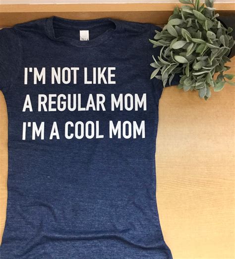 Im Not Like A Regular Mom Im A Cool Mom Shirt