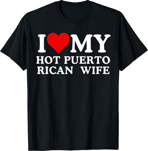 Mens I Love My Hot Puerto Rican Wife I Love My Hot Wife T Shirt Walmart