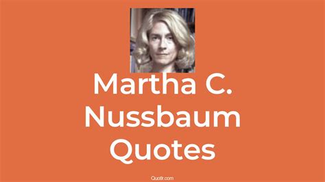 86+ Martha C. Nussbaum Quotes about education, social, justice - QUOTLR