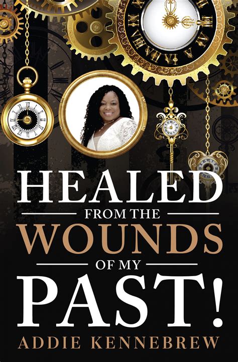 When The Past Is Present Healing The Emotional Wounds That Sabotage Our Relationships 13