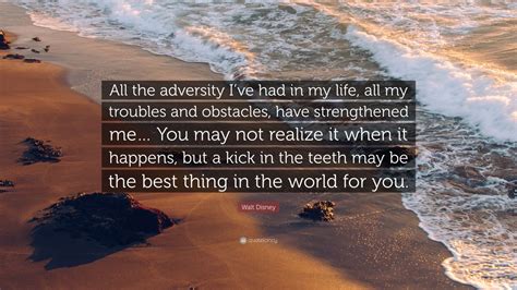 Walt Disney Quote “all The Adversity Ive Had In My Life All My Troubles And Obstacles Have