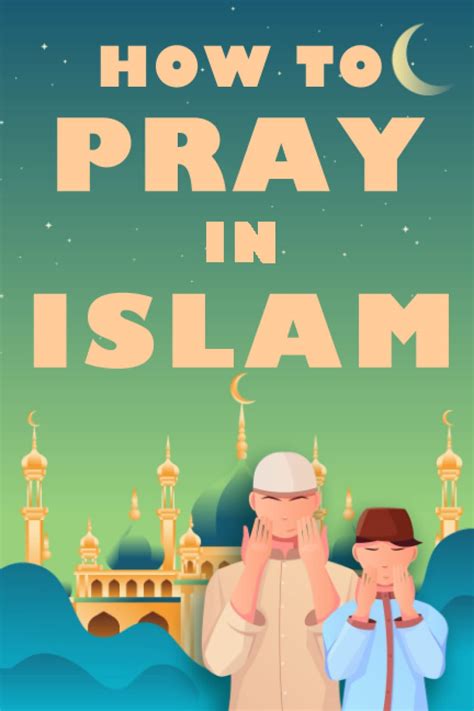 Buy How To Pray In Islam: Guide Teaching Islamic Prayer, Practice Salah ...