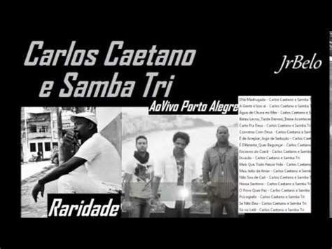 Carlos Caetano E Samba Tri Cd Completo Ao Vivo JrBelo YouTube