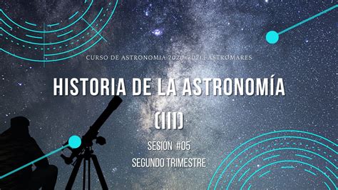 Curso de Astronomía Historia de la Astronomía hasta la actualidad III