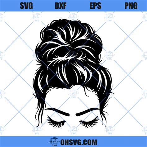 Messy Bun Svg Girl With Lashes Svg Mom Life Svg Png Dxf Cut Files Fo Ohsvg